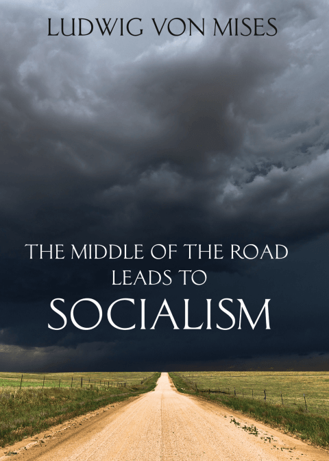 Cover of The Middle of the Road Leads to Socialism by Ludwig von Mises