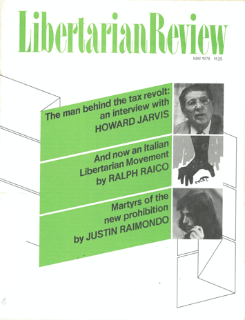 Three article titles and authors are listed on the cover next to images in big green boxes. They read: The Man Behind the Tax Revolt: an interview with Howard Jarvis, And now an Italian Libertarian Movement by Ralph Raico, Martyrs of the new prohibition by Justin Raimondo. 