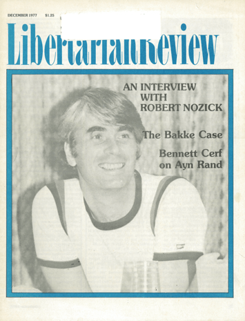 A photo of Robert Nozick is featured, along with the titles of three articles included in the issue: An Interview with Robert Nozick; The Bakke Case; Bennett Cerf on Ayn Rand