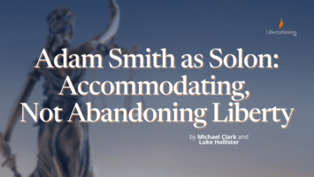 Adam Smith as Solon: Accommodating, Not Abandoning Liberty