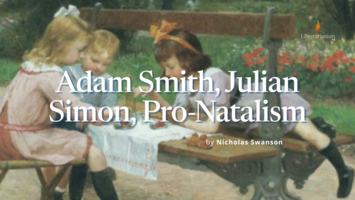 Adam Smith, Julian Simon, Pro-​Natalism