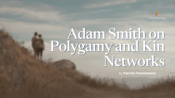 Adam Smith on Polygamy and Kin Networks