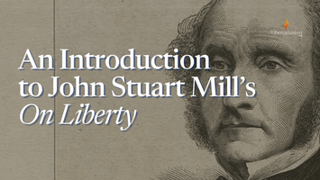 An Introduction to John Stuart Mill's On Liberty