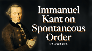 Immanuel Kant on Spontaneous Order by George H. Smith