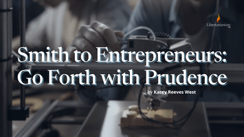 Smith to Entrepreneurs: Go Forth with Prudence