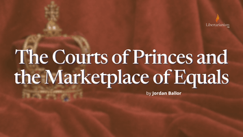 The Courts of Princes and the Marketplace of Equals