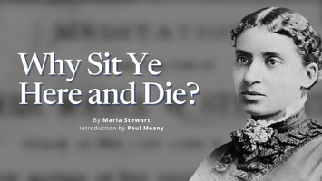 Stewart, Maria - Why Sit Ye Here and Die?