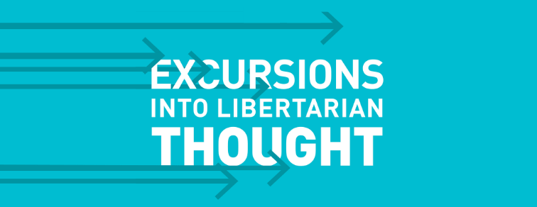 Excursions into Libertarian Thought Podcast