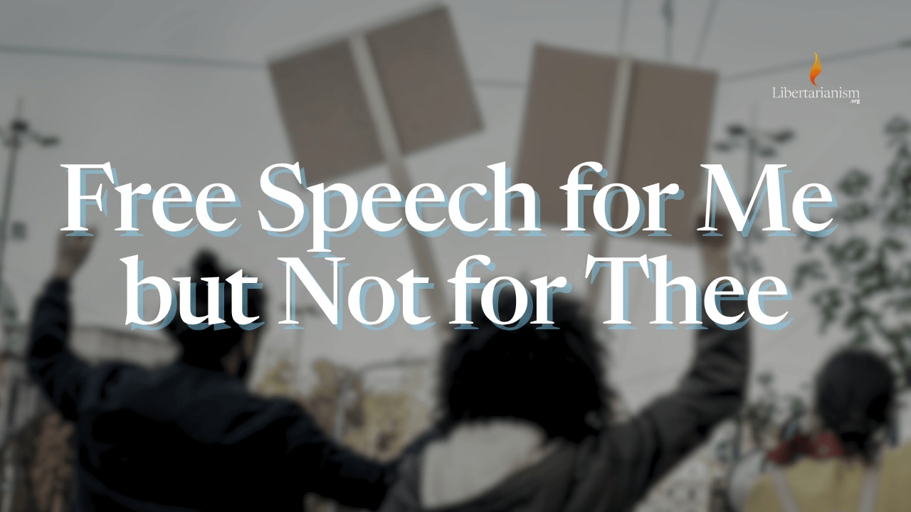 Free Speech for Me but Not for Thee