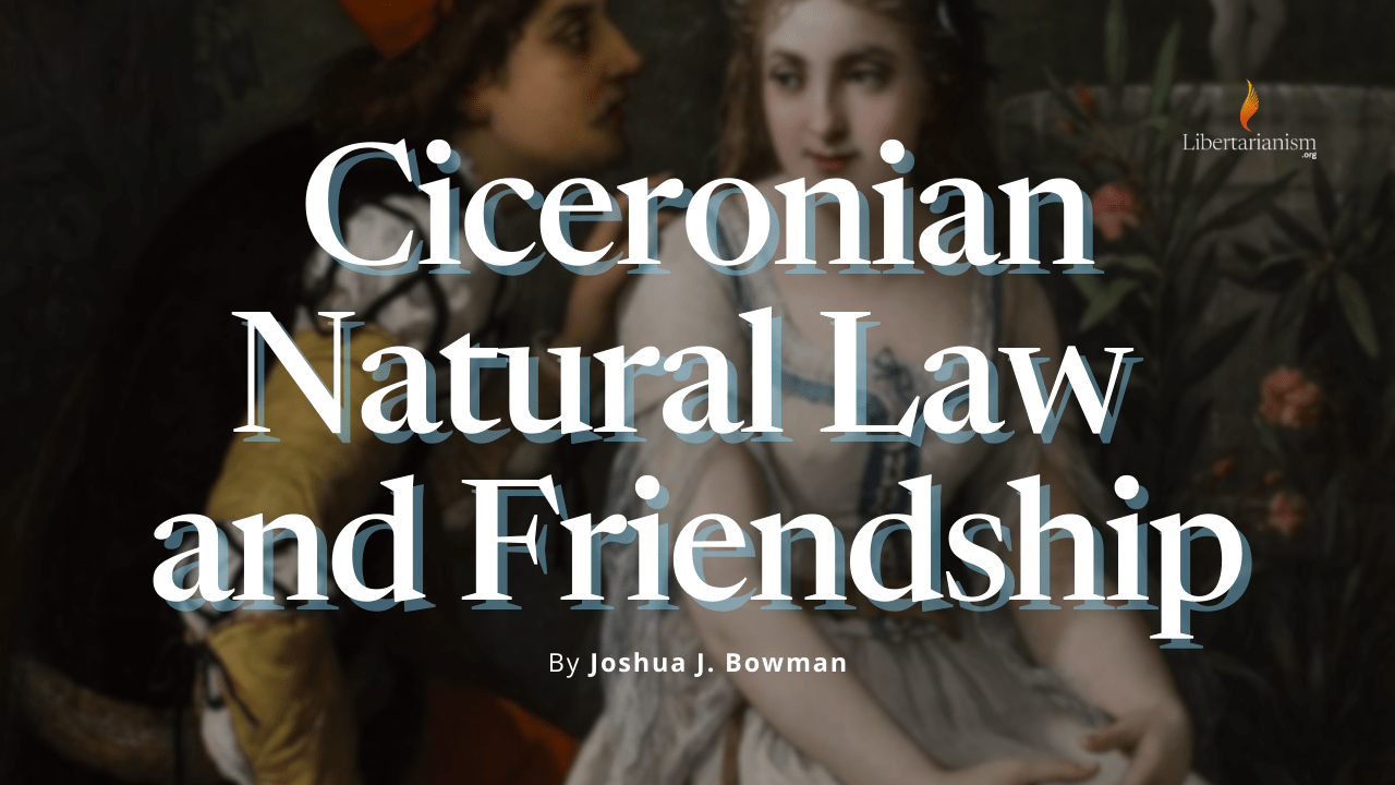 Bowman, Joshua - Ciceronian Natural Law and Friendship