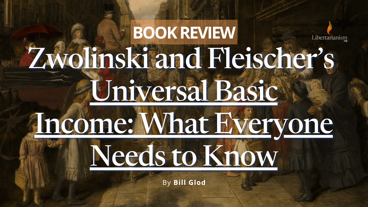 Glod, Bill - Zwolinski and Fleischer’s Universal Basic Income What Everyone Needs to Know