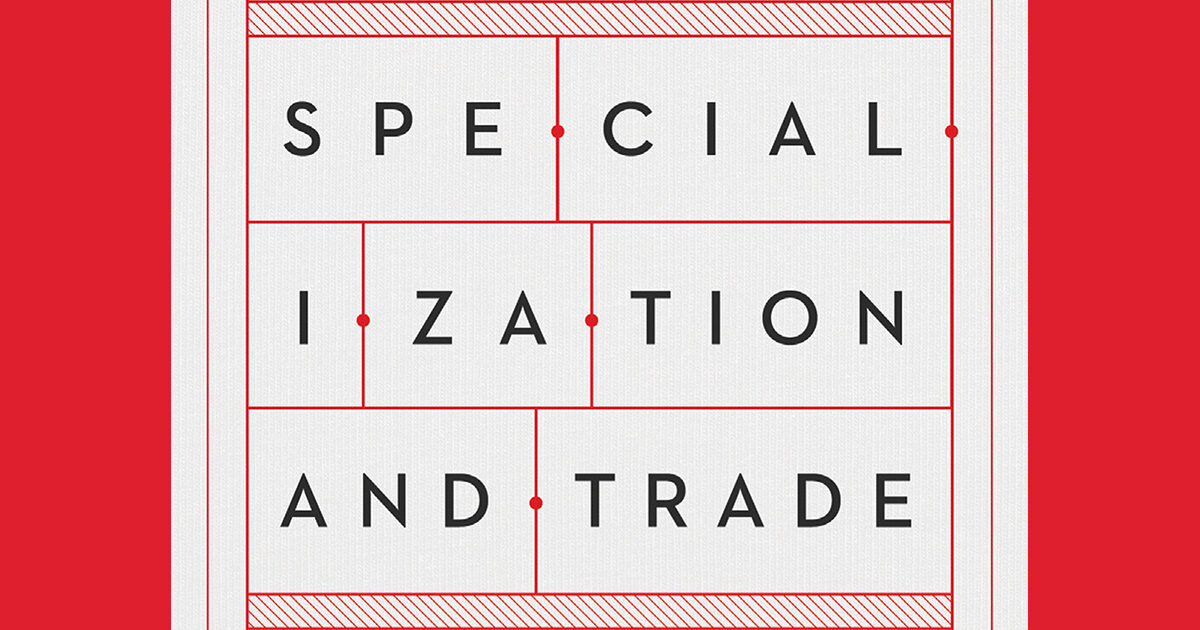 Specialization And Trade A Re Introduction To Economics