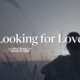 Looking for Love