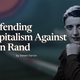 Defending Capitalism Against Ayn Rand