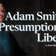 Adam Smith’s Presumption of Liberty by Paul Mueller