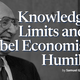 Knowledge’s Limits and a Nobel Economist’s Humility by Samuel Gregg