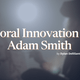 Moral Innovation in Adam Smith