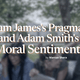 William James's Pragmatism and Adam Smith's Moral Sentiments