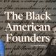 The Black American Founders