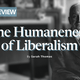 Thomas, Sarah - The Humaneness of Liberalism