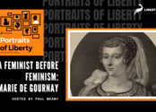 Portraits of Liberty - A Feminist Before Feminism: Marie De Gournay