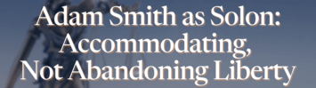 Adam Smith as Solon: Accommodating, Not Abandoning Liberty