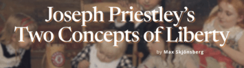 Joseph Priestley’s Two Concepts of Liberty