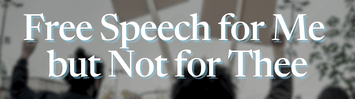 Free Speech for Me but Not for Thee
