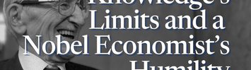 Knowledge’s Limits and a Nobel Economist’s Humility by Samuel Gregg