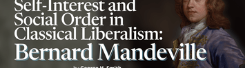 Self-​Interest and Social Order in Classical Liberalism: Bernard Mandeville by George H. Smith