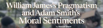 William James's Pragmatism and Adam Smith's Moral Sentiments