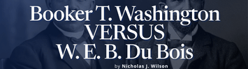 Booker T. Washington Versus W. E. B. Du Bois