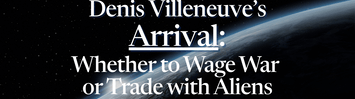 Cavallo - Denis Villeneuve’s “Arrival”: Whether to Wage War or Trade with Aliens