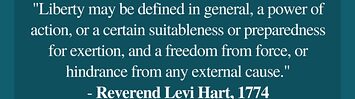 Media Name: liberty_may_be_defined_in_general_a_power_of_action_or_a_certain_suitableness_or_preparedness_for_exertion_and_a_freedom_from_force_or_hindrance_from_any_external_cause.jpg