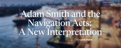 Adam Smith and the Navigation Acts: A New Interpretation