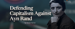 Defending Capitalism Against Ayn Rand