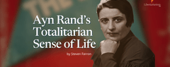 Ayn Rand's Totalitarian Sense of Life