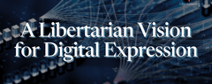 A Libertarian Vision for Digital Expression