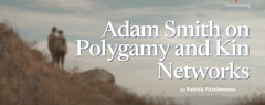 Adam Smith on Polygamy and Kin Networks