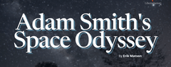 Adam Smith's Space Odyssey