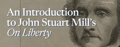 An Introduction to John Stuart Mill's On Liberty