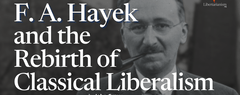 F. A. Hayek and the Rebirth of Classical Liberalism by John Gray