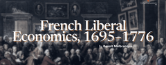 French Liberal Economics, 1695–1776