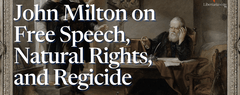 John Milton on Free Speech, Natural Rights, and Regicide