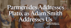 Parmenides Addresses Plato, as Adam Smith Addresses Us