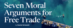 Seven Moral Arguments for Free Trade by Daniel Griswold