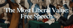 The Most Liberal Value: Free Speech