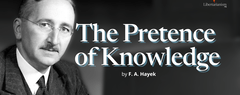 The Pretence of Knowledge by F. A. Hayek