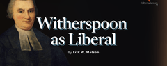 Matson, Erik - Witherspoon as Liberal